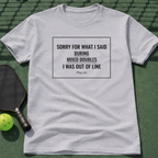 Sorry For What I Said During Mixed Doubles. T-Shirt