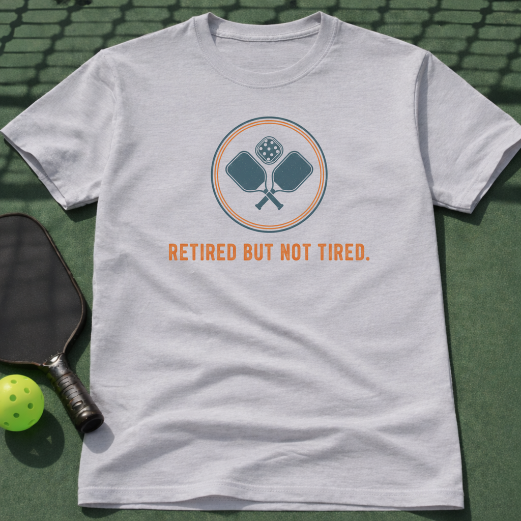Retired But Not Tired. T-Shirt
