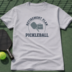 Retirement Plan Pickleball T-Shirt