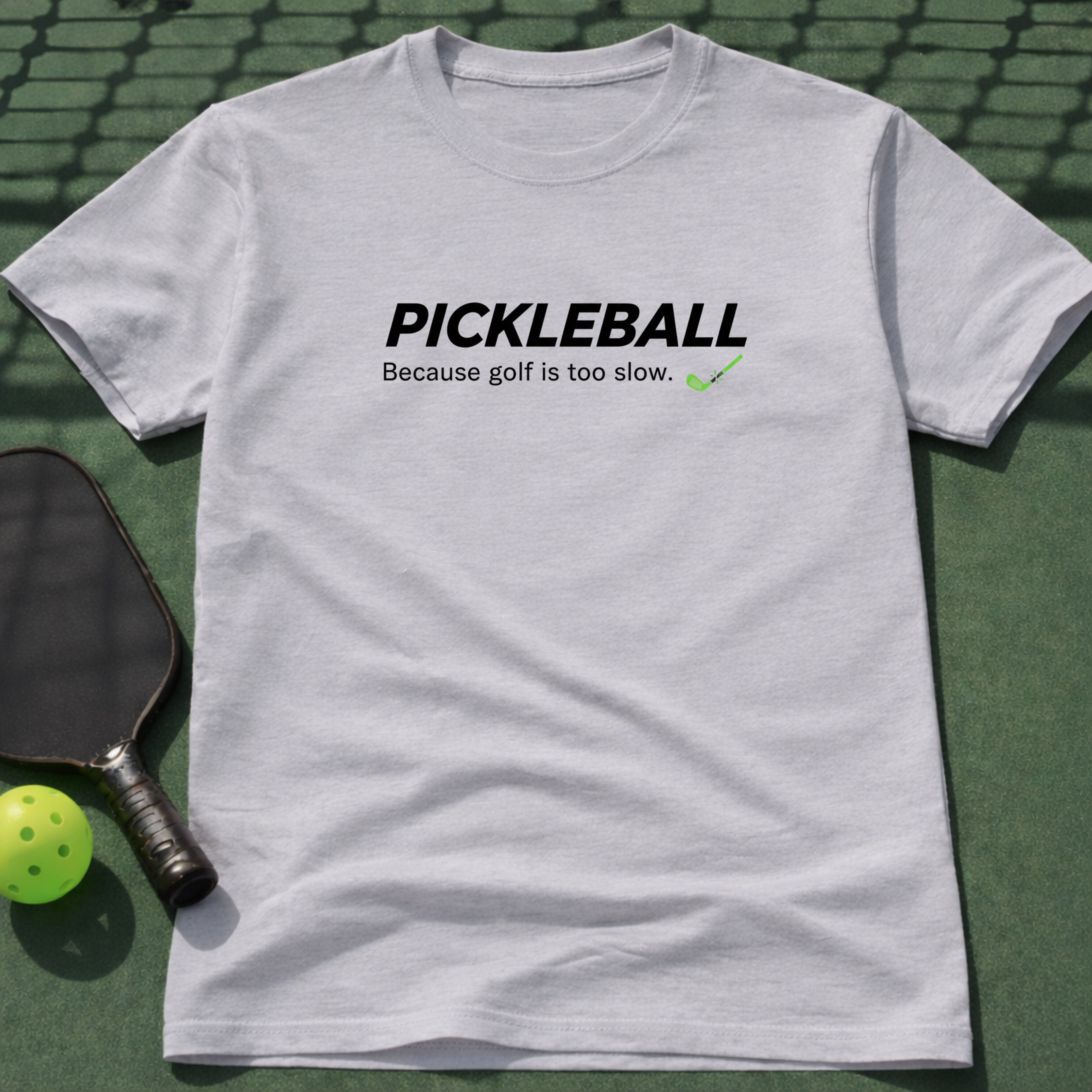 Pickleball - Because Golf Is Too Slow T-Shirt