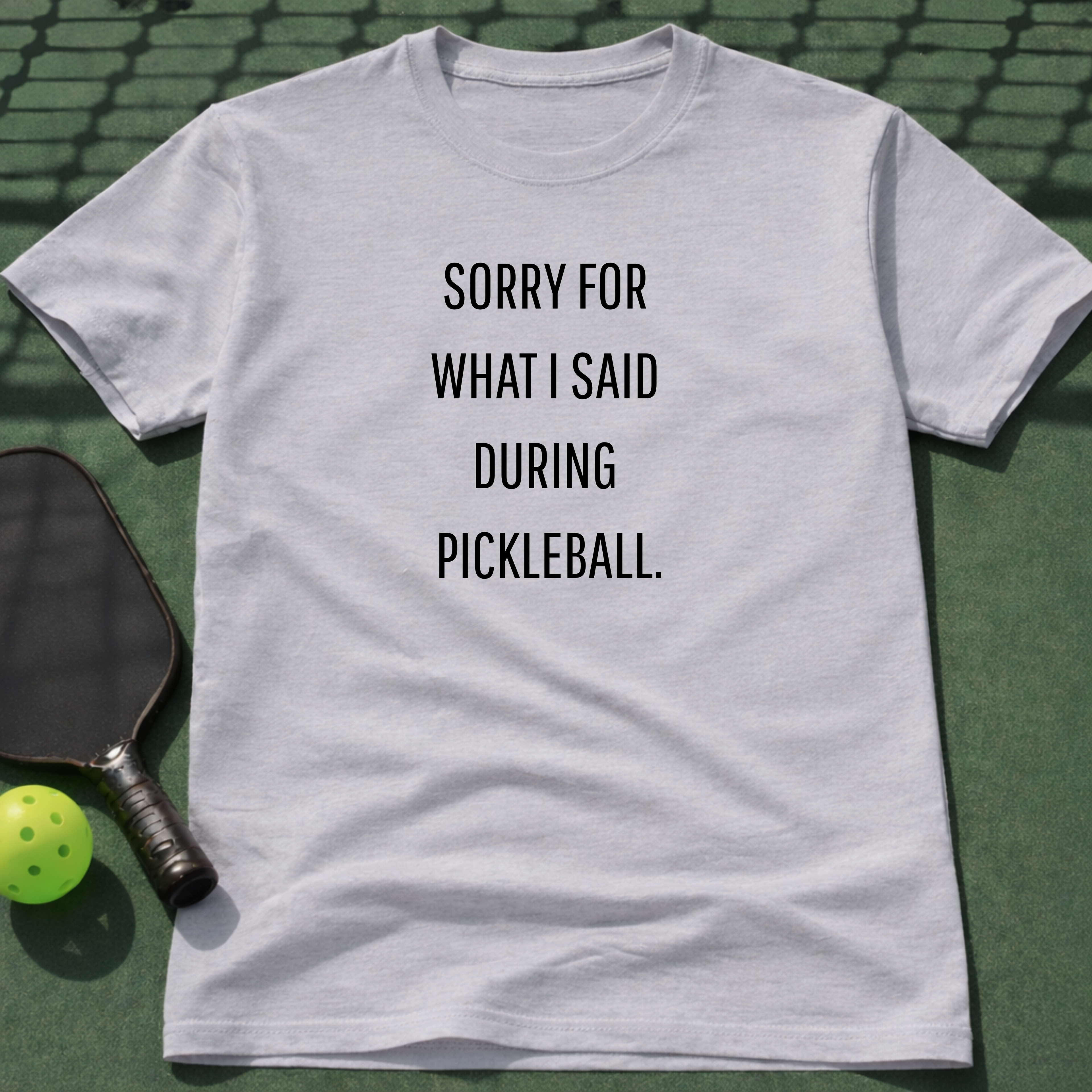 Sorry For What I Said During Pickleball. T-Shirt