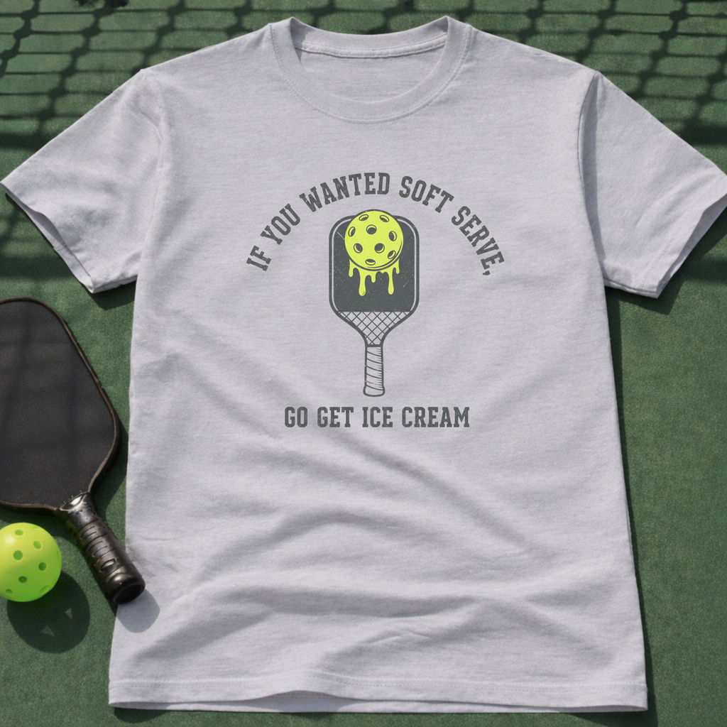 If You Wanted Soft Serve, Go Get Ice Cream. T-Shirt