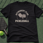 Retirement Plan Pickleball T-Shirt
