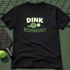 Dink Responsibly T-Shirt