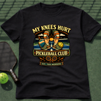My Knees Hurt Pickleball Club T-Shirt