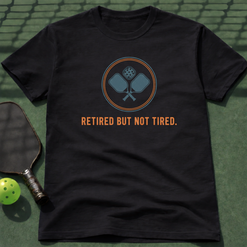 Retired But Not Tired. T-Shirt