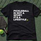 Pickleball Is Not A Sport. It's A Lifestyle. T-Shirt
