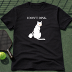 I Don't Dink T-Shirt