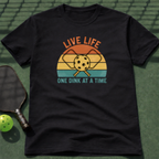 Live Life. One Dink At A Time. T-Shirt