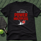 Years Added. Power Multiplied. T-Shirt