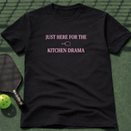 Just Here For The Kitchen Drama T-Shirt