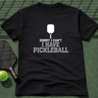 Sorry I Can't I Have Pickleball T-Shirt