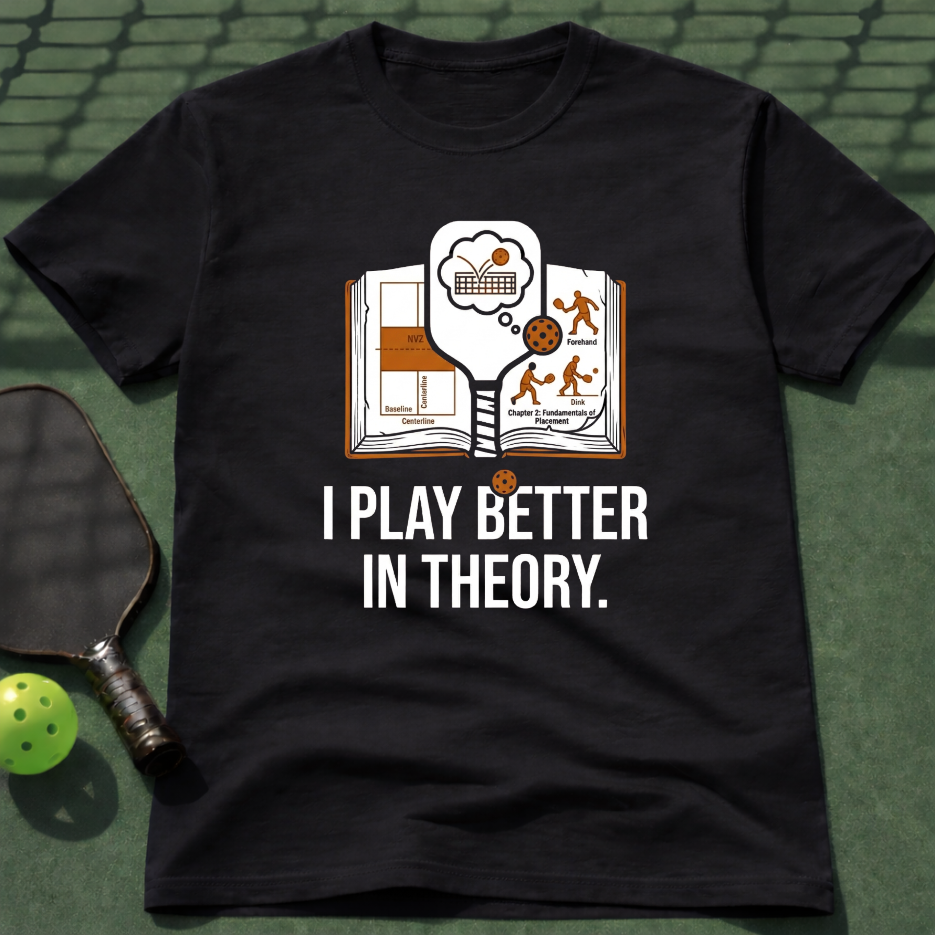 I Play Better In Theory. T-Shirt