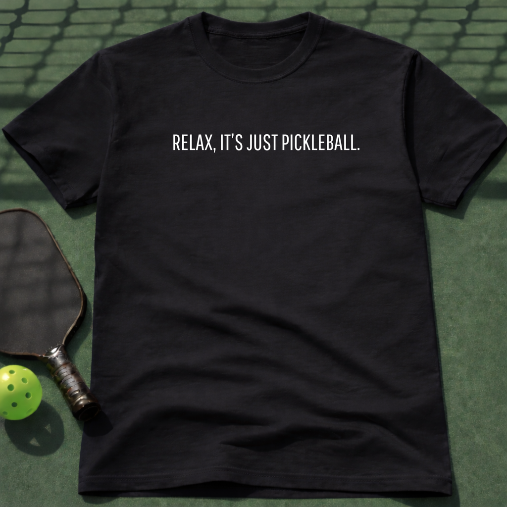 Relax, It's Just Pickleball. T-Shirt