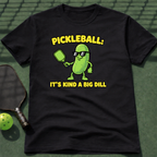 Pickleball: It's Kind Of A Big Dill T-Shirt