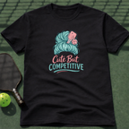 Cute But Competitive T-Shirt