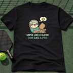 Serve Like A Sloth, Dink Like A Pro T-Shirt