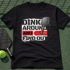 Dink Around And Find Out T-Shirt