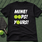 Mine! Oops! Yours! T-Shirt