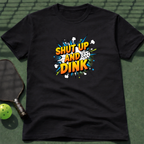 Shut Up And Dink T-Shirt