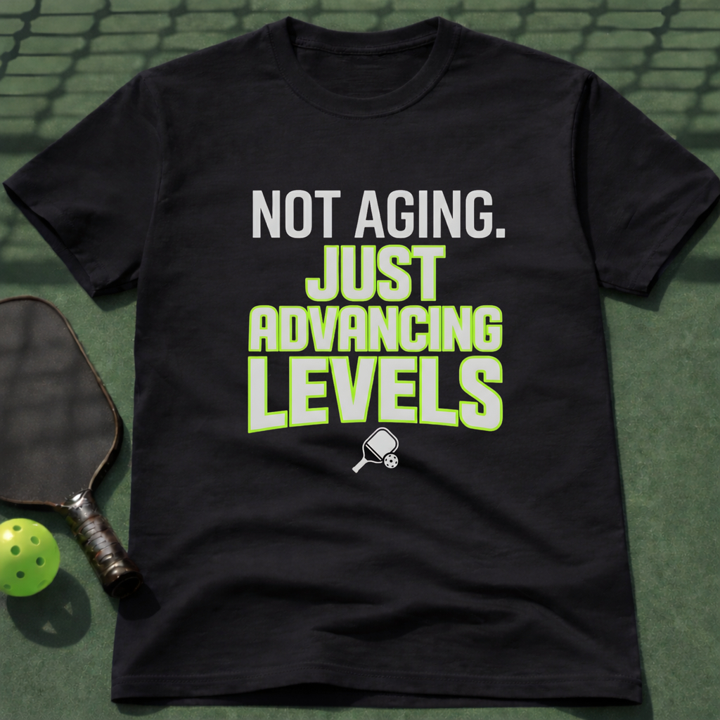 Not Aging. Just Advancing Levels. T Shirt