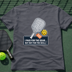I Paid For The Gear...But Not For The Skill! T-Shirt