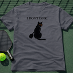 I Don't Dink T-Shirt