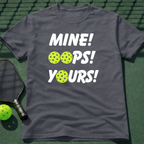 Mine! Oops! Yours! T-Shirt