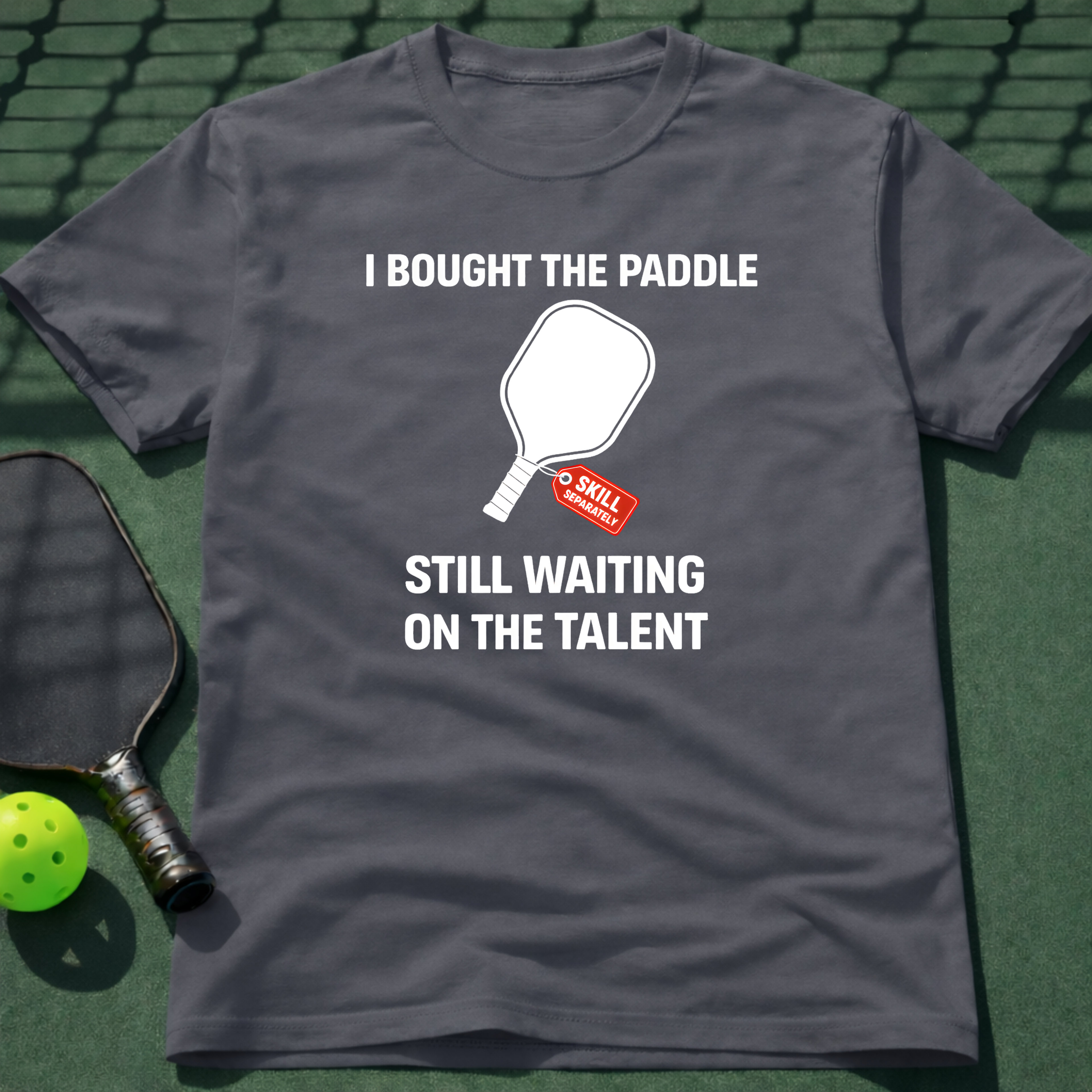 I Bought The Paddle. Still Waiting On The Talent. T-Shirt