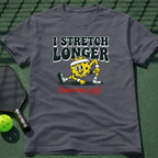 I Stretch Longer Than You Last T-Shirt