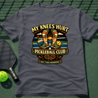 My Knees Hurt Pickleball Club T-Shirt