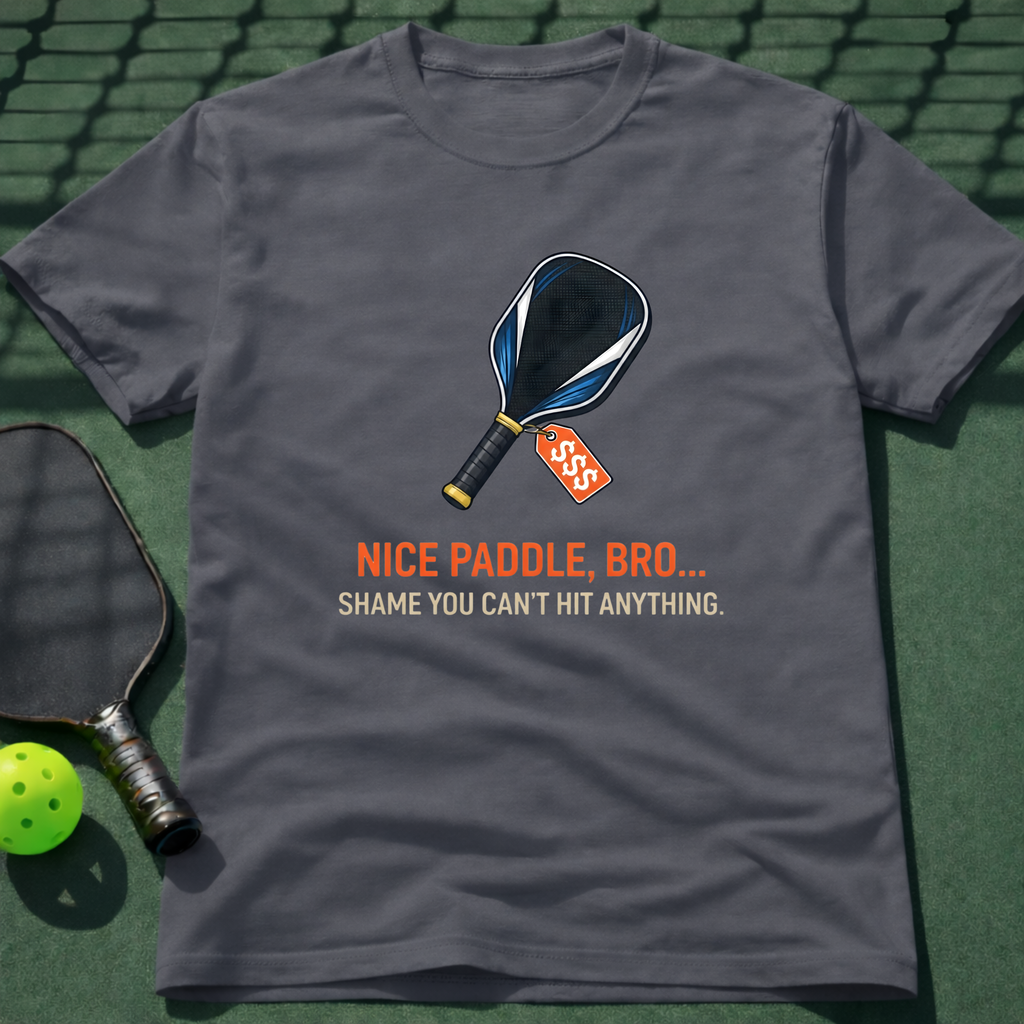 Nice Paddle, Bro... Shame You Can't Hit Anything. T-Shirt