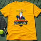 Too Old For Drama. Young Enough To Dominate. T-Shirt