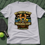 My Knees Hurt Pickleball Club T-Shirt