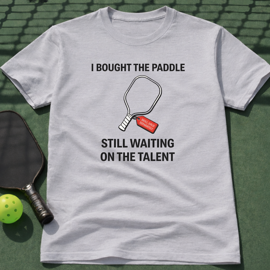 I Bought The Paddle. Still Waiting On The Talent. T-Shirt