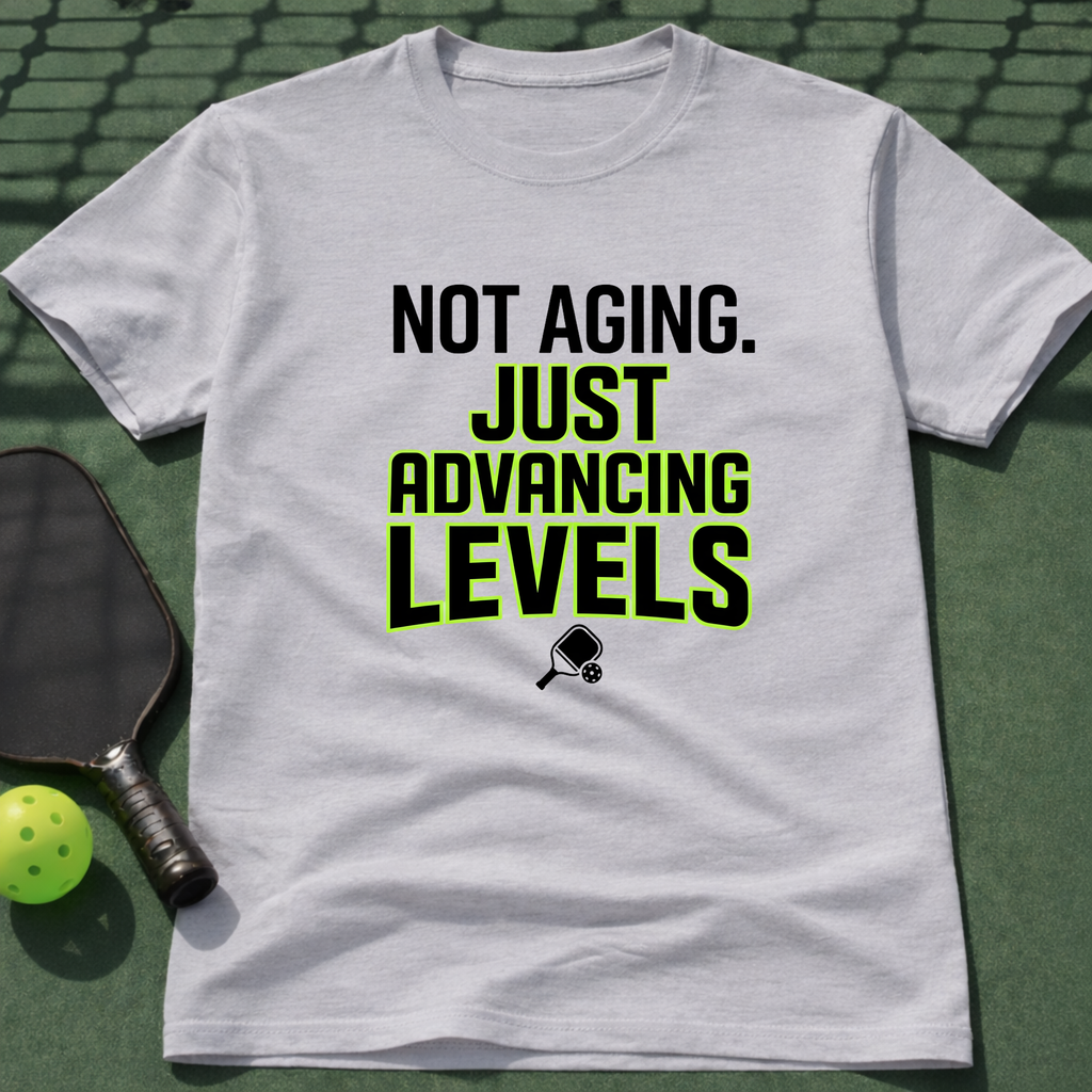 Not Aging. Just Advancing Levels. T Shirt