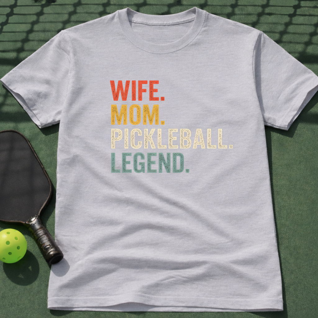 Wife. Mom. Pickleball. Legend. T-Shirt