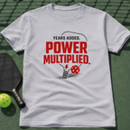 Years Added. Power Multiplied. T-Shirt