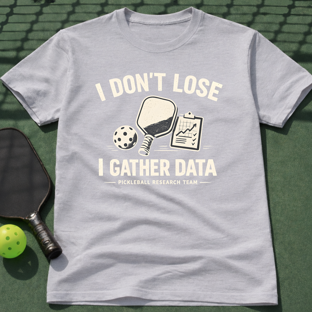 I Don't Lose I Gather Data T-Shirt