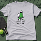 I Watch More Than I Win. T-Shirt