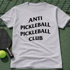 Anti Pickleball Pickleball Club T-Shirt
