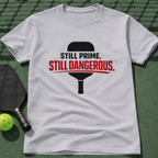 Still Prime. Still Dangerous. T-Shirt