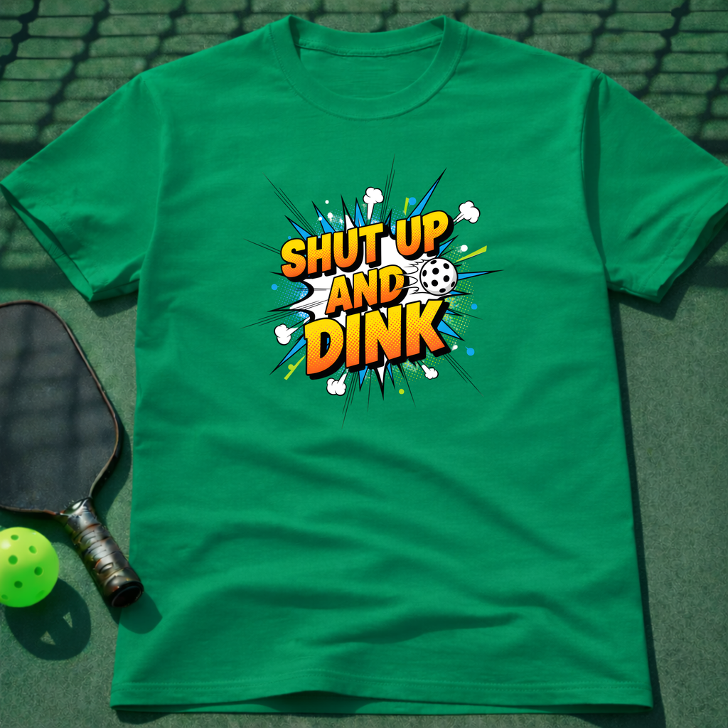 Shut Up And Dink T-Shirt