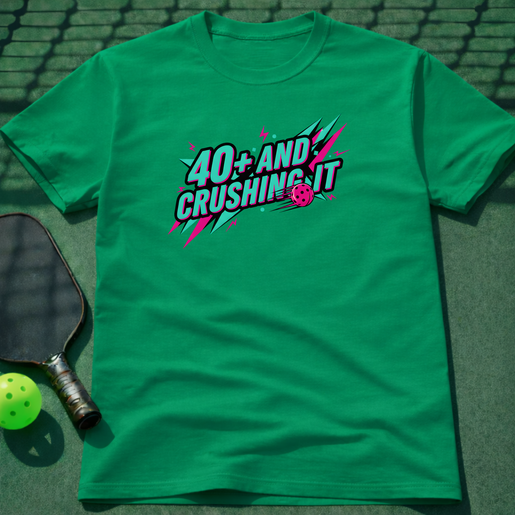 40+ And Crushing It T-Shirt