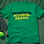 Just Here For The Kitchen Drama T-Shirt