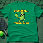 Pickleball: It's Kind Of A Big Dill T-Shirt