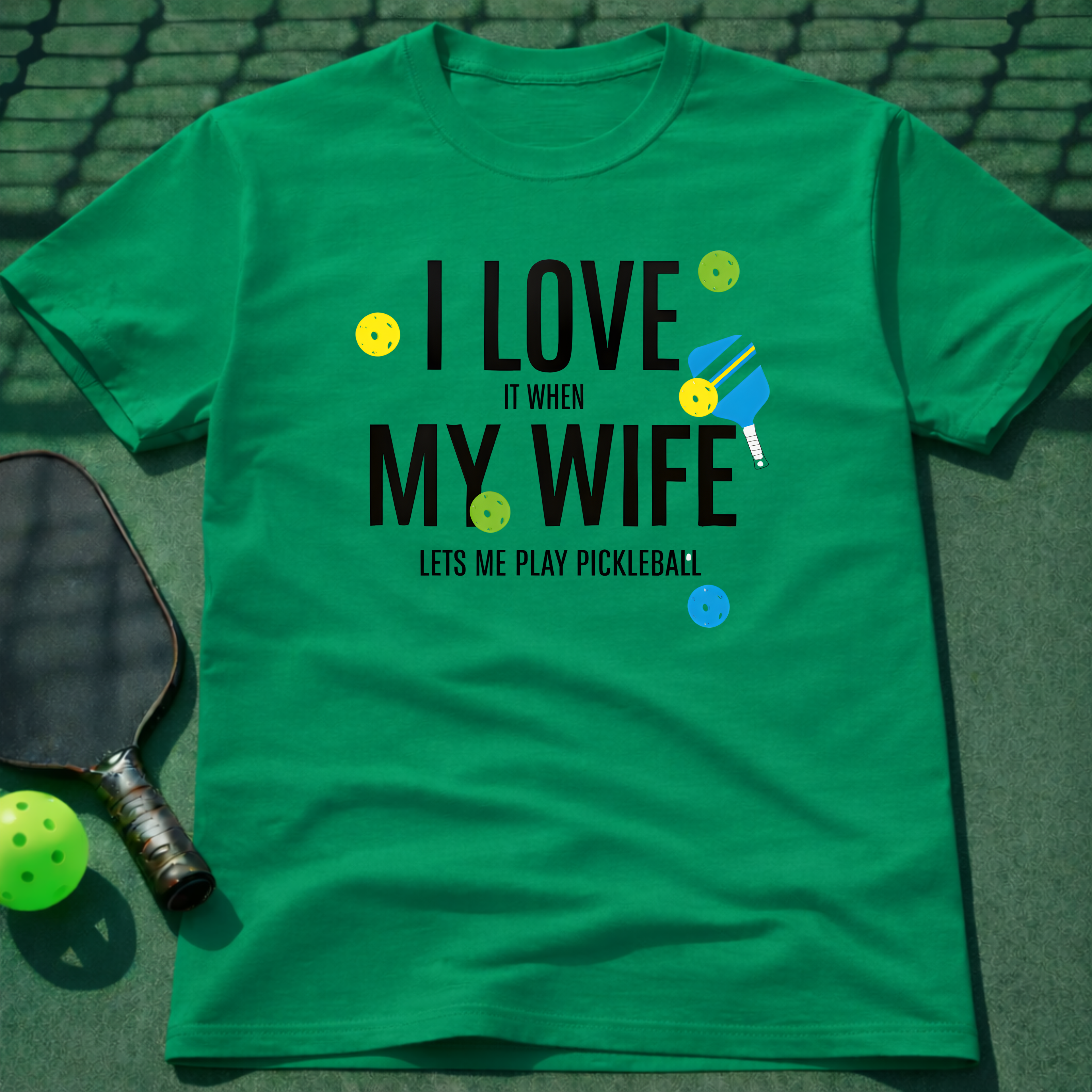 I Love It When My Wife Let's Me Play Pickleball  T-Shirt