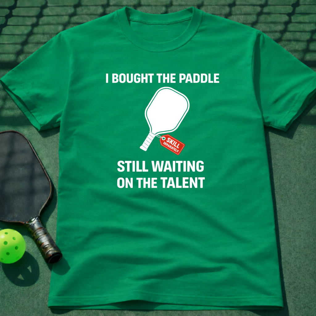 I Bought The Paddle. Still Waiting On The Talent. T-Shirt