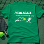 Pickleball Because Running Is Boring. T-Shirt