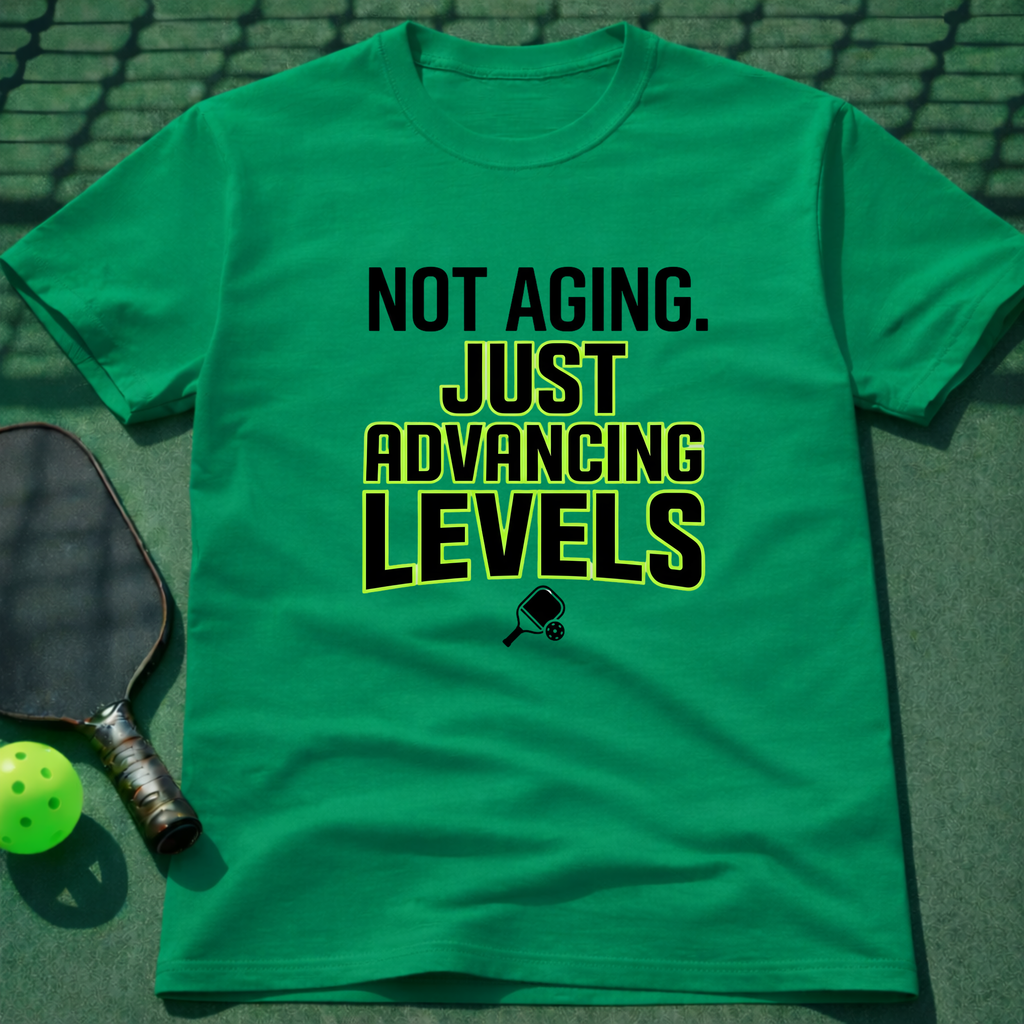 Not Aging. Just Advancing Levels. T Shirt